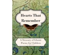 Hearts That Remember: A Treasury of Islamic Poems for Children: Gentle, faith filled poetry inspired by the Qur’ān, nature, and the beauty of Allah’s ... Muslim homes and Charlotte Mason homeschools