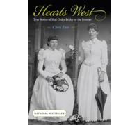 Hearts West: True Stories Of Mail-Order Brides On The Frontier
