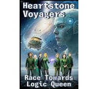 Heartstone Voyagers Book 11: Race to Logic: When Science Meets Magic, Found-Family, Emotion, Living Starship, AI Empire, Fantasy, Space Opera, Empire Saga, Emotions