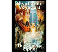 Heartstone Voyagers Book 12 - The Omega Cipher: When Science Meets Magic, Found-Family, Emotion, Living Starship, AI Empire, Fantasy, Space Opera, Empire Saga, Emotions