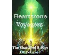 Heartstone Voyagers Book 15: The Shattered Bridge of Defiance: When Science Meets Magic, Found-Family, Living Starship, AI Empire, Fantasy, Space Opera, Saga