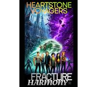 Heartstone Voyagers Book 2 - Fractured Harmony: When Science Meets Magic, Found-Family, Living Starship, AI Empire