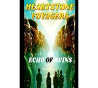 Heartstone Voyagers Book 3 - Echo Of Ruins: When Science Meets Magic, Found-Family, Living Starship, AI Empire, Fantasy, Space Opera, Saga