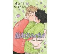 Heartstopper - Tome 6 - Pour toujours Alice Oseman (Auteur)