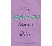Heartstopper Volume 6: Boy meets boy in the instant no.1 bestselling graphic novel, also on Netflix!