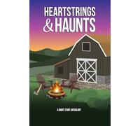 Heartstrings & Haunts: Eight short stories to make your heart race from romantic thrills to suspenseful chills