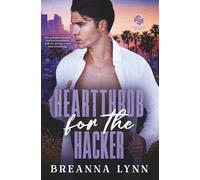 Heartthrob for the Hacker: A Secret Identity, Forced Proximity Romantic Suspense