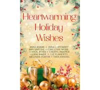 Heartwarming Holiday Wishes: A heartwarming collection of ten feel good, holiday romances