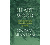 Heartwood The Wisdom and Healing Kinship of Trees - Lindsay Branham PhD - Balance - ebook (ePub) - Livre