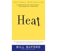 Heat An Amateurs Adventures as Kitchen Slave Line Cook PastaMaker and Apprentice to a DanteQuoting Butcher in Tuscany by Bill Buford Bill Buford (Auteur)