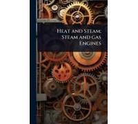 Heat And Steam; Steam And Gas Engines