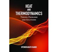 Heat and Thermodynamics: Theory, Problems and Solutions