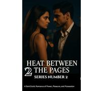 Heat Between the Pages (series two): A Dark Erotic Romance of Power, Pleasure, and Redemption