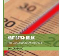 HEAT DAYS1: RELAX: HOT DAYS, COOL IDEAS TO SHARE