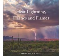 Heat Lightning, Flashes and Flames