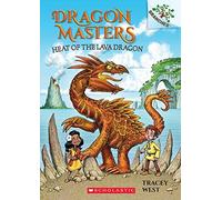 Heat Of The Lava Dragon: A Branches Book (Dragon Masters #18)