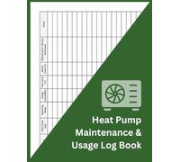 Heat Pump Maintenance & Usage Log Book: Air Source & Ground Source Heat Pump Service and Energy Record | Track Performance, Energy Use & Servicing | Large 8.5 x 11 Inch, 100 Pages