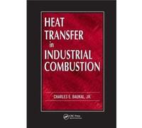 Heat Transfer in Industrial Combustion by Baukal Jr. Charles E. John Zink Company LLC Tulsa Oklahoma USA Paperback Book Baukal Jr. Charles E. John Zink Company LLC Tulsa Oklahoma USA (Auteur)