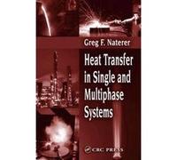Heat Transfer in Single and Multiphase Systems, Mechanical Engineering Series Greg F. Naterer (Auteur)