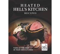 Heated Hell's Kitchen Recipes: Turn Up The Heat In Your Own Kitchen!
