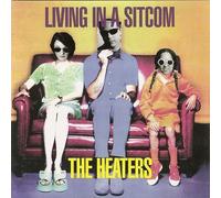 Heaters - Living in a Sitcom