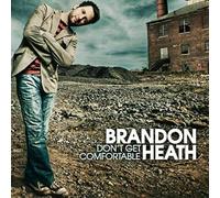 Heath, Brandon - Don't Get Comfortable