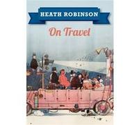 Heath Robinson On Travel (Paperback) William Heath Robinson, (Auteur)
