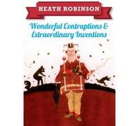 Heath Robinson: Wonderful Contraptions And Extraordinary Inventions (Paperback) William Heath Robinson, (Auteur)