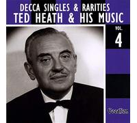 Heath, Ted & His Music - Decca Singles & Rarities Volume 4