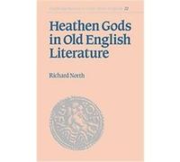 Heathen Gods in Old English Literature, Cambridge Studies in Anglo-Saxon England Richard North (Auteur)