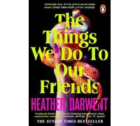 The Things We Do To Our Friends – Bestseller du Sunday Times, récit sombre de vengeance féministe