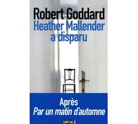 Heather Mallender a disparu - Robert Goddard - Sonatine Eds - broché - Roman
