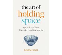 Heather Plett The Art of Holding Space (Poche)