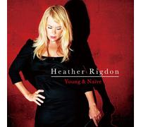 Heather Rigdon - Young & Naive [Import]