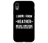 Heather Signifie « La Meilleure Heather de Tous Les Temps », C'est « géniale ». Coque pour iPhone XR