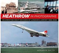 Heathrow in Photographs: Celebrating Eight Decades of London's Airport 1946-2026