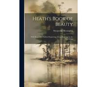 Heath's Book Of Beauty: With Beautifully Finished Engravings, From Drawings By The First Artists