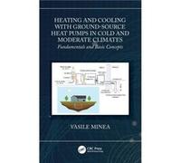 Heating and Cooling with GroundSource Heat Pumps in Cold and Moderate Climates by Minea Vasile HydroQuebec Research Institute Canada Hardcover Book Minea Vasile HydroQuebec Research Institute Canada (