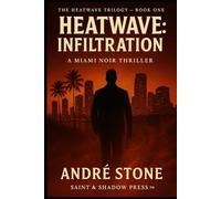 Heatwave: Infiltration: The Heatwave Trilogy™ - Book One