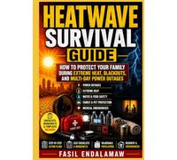 Heatwave Survival Guide: How to Protect Your Family During Extreme Heat, Blackouts, and Multi-Day Power Outages