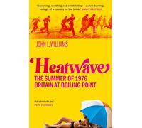 Heatwave: The Summer of 1976 - Britain at Boiling Point. A BBC Radio 4 Book Of The Week.