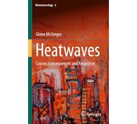 Heatwaves: Causes, Consequences and Responses