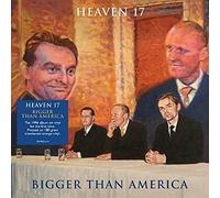 Heaven 17 - Bigger Than America
