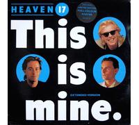 Heaven 17 - THIS IS MINE 12" SINGLE UK VIRGIN 1984 3 TRACK EXTENDED VERSION B/W THIS IS MINE CINEMIX AND SKIN (VS72213) PIC SLEEVE