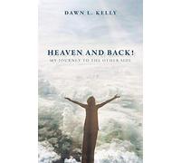 Heaven And Back!: My Journey To The Other Side
