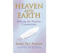 Heaven And Earth by James Van Praagh Praagh, James Van (Auteur)