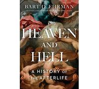 Heaven and Hell: A History of the Afterlife