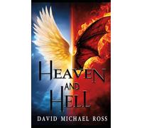 Heaven and Hell: An Extreme Supernatural Epic: Soon to be a Major Motion Picture