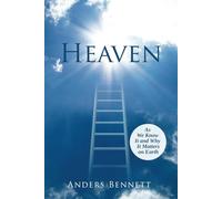 Heaven: As We Know It and Why It Matters on Earth