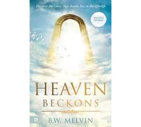 Heaven Beckons: Discover the Glory That Awaits You in the Afterlife
